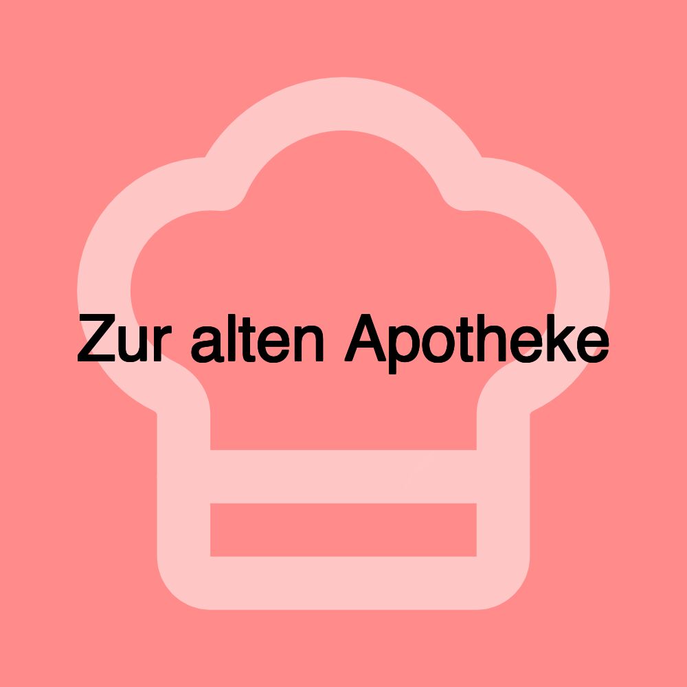 Zur alten Apotheke Zur alten Apotheke