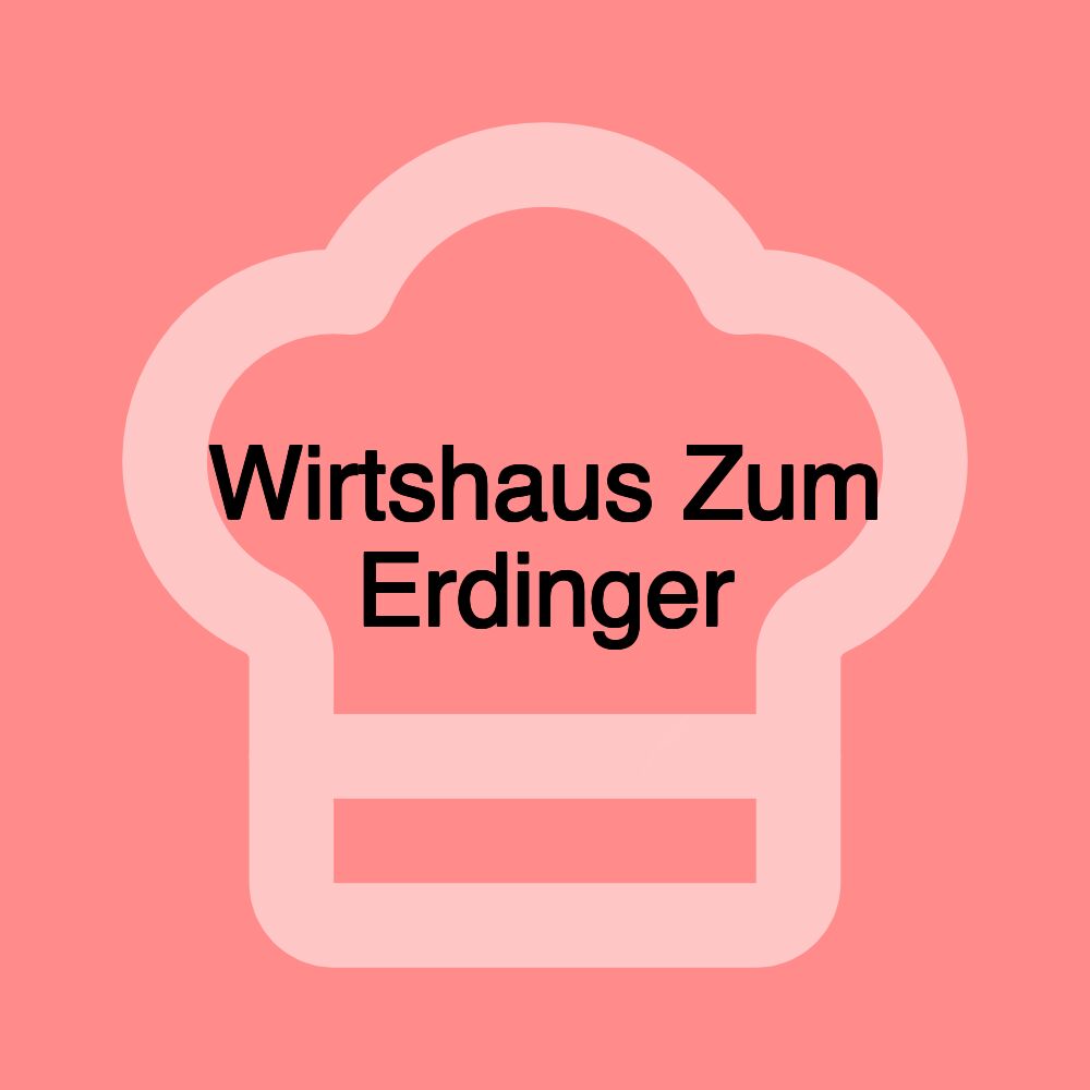 Wirtshaus Zum Erdinger Wirtshaus Zum Erdinger