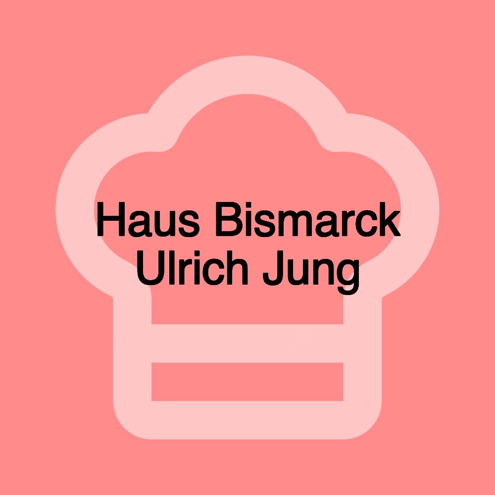 Haus Bismarck Ulrich Jung