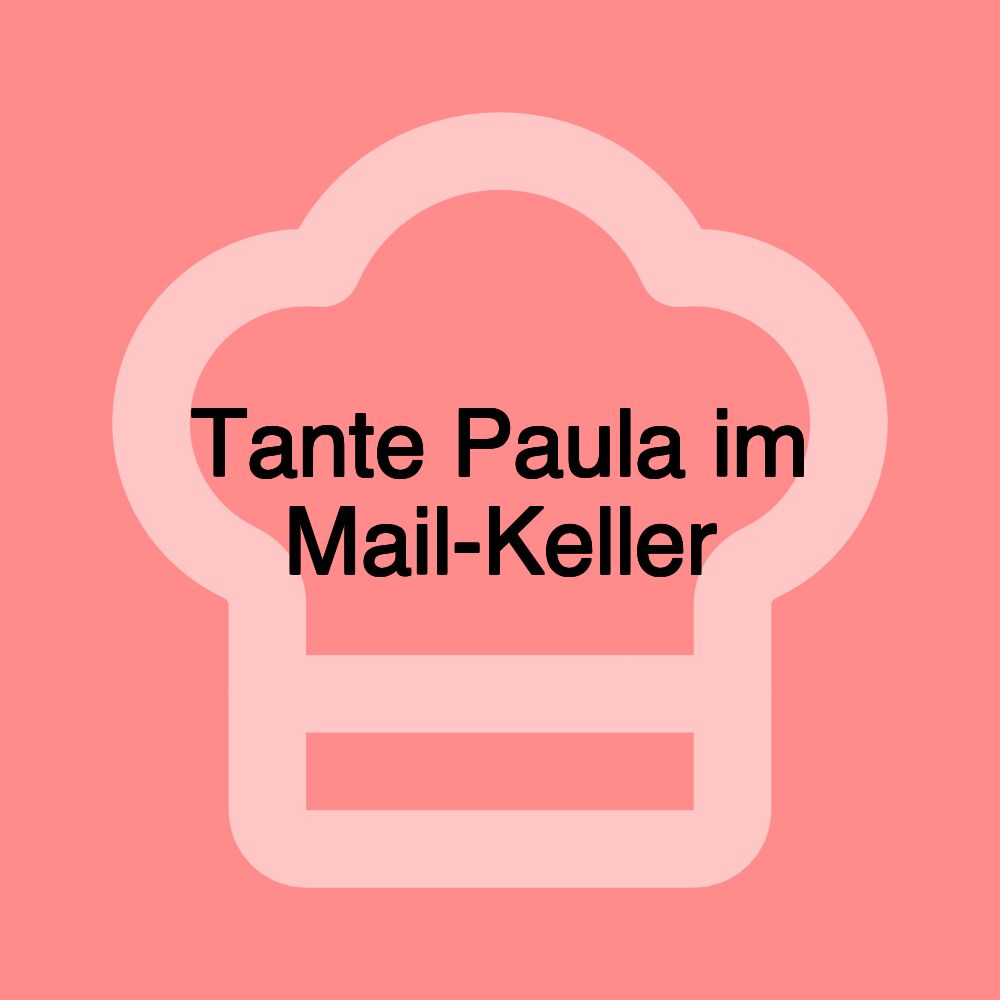 Tante Paula im Mail-Keller Tante Paula im Mail-Keller