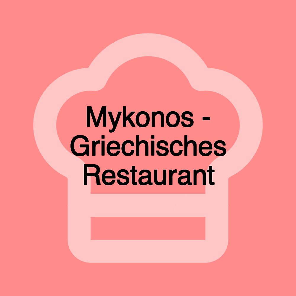 Mykonos - Griechisches Restaurant Mykonos - Griechisches Restaurant