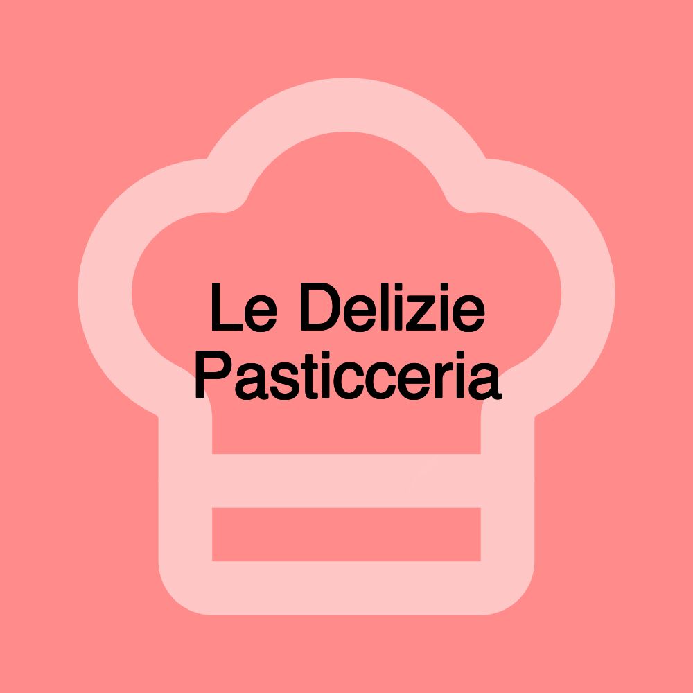 Le Delizie Pasticceria Le Delizie Pasticceria