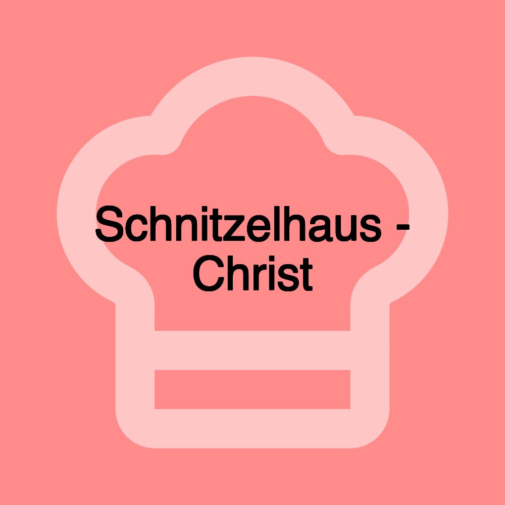 Schnitzelhaus - Christ