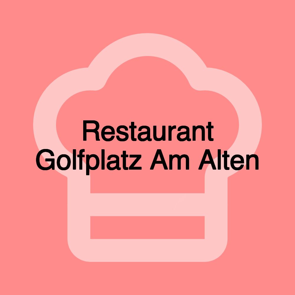Restaurant Golfplatz Am Alten