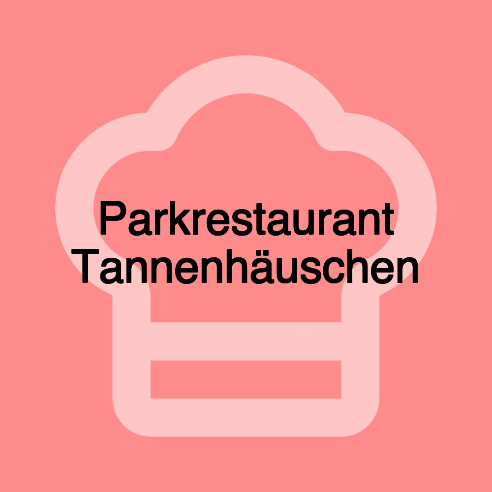Parkrestaurant Tannenhäuschen Parkrestaurant Tannenhäuschen