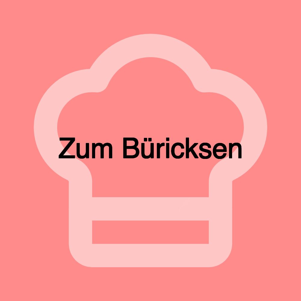 Zum Büricksen