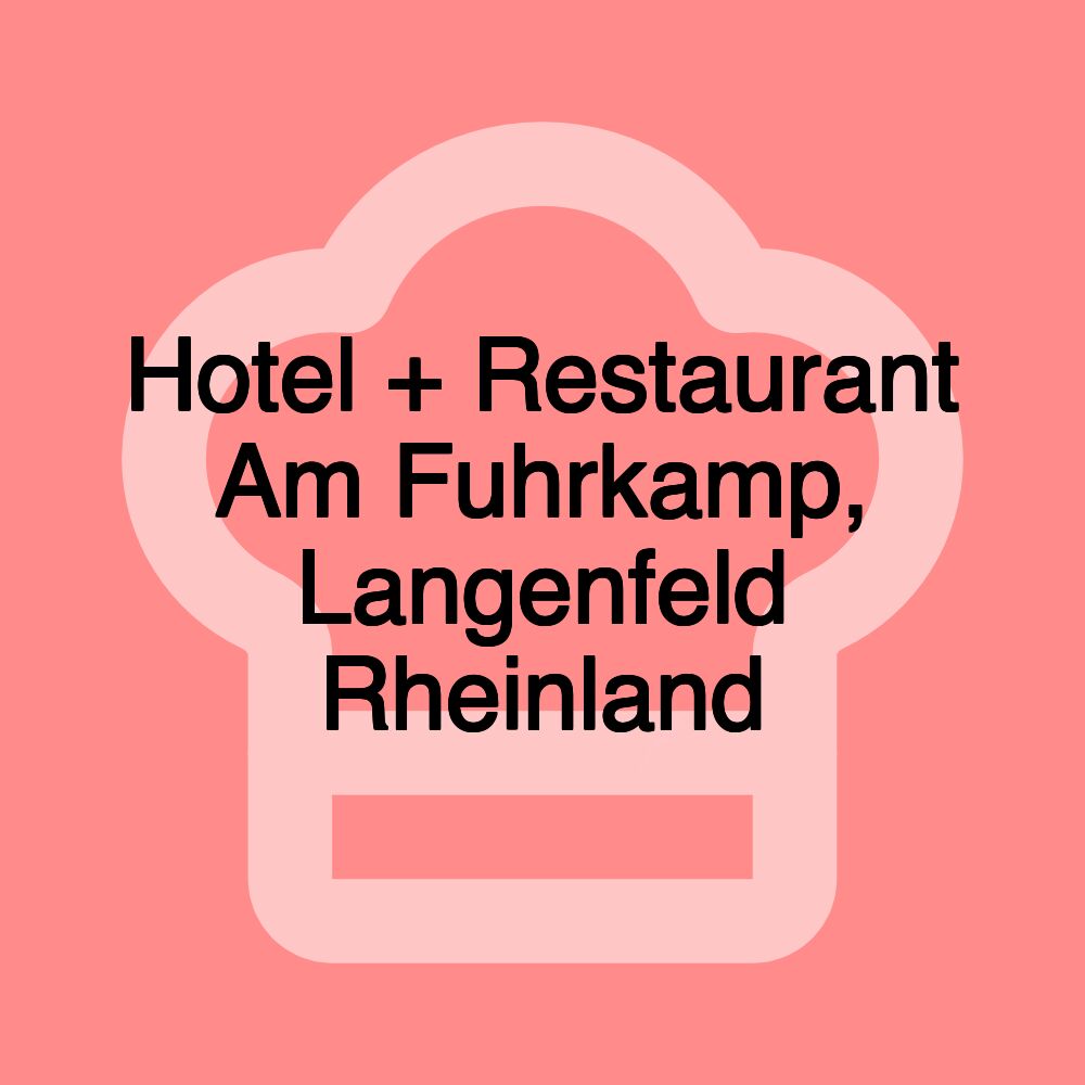 Hotel + Restaurant Am Fuhrkamp, Langenfeld Rheinland