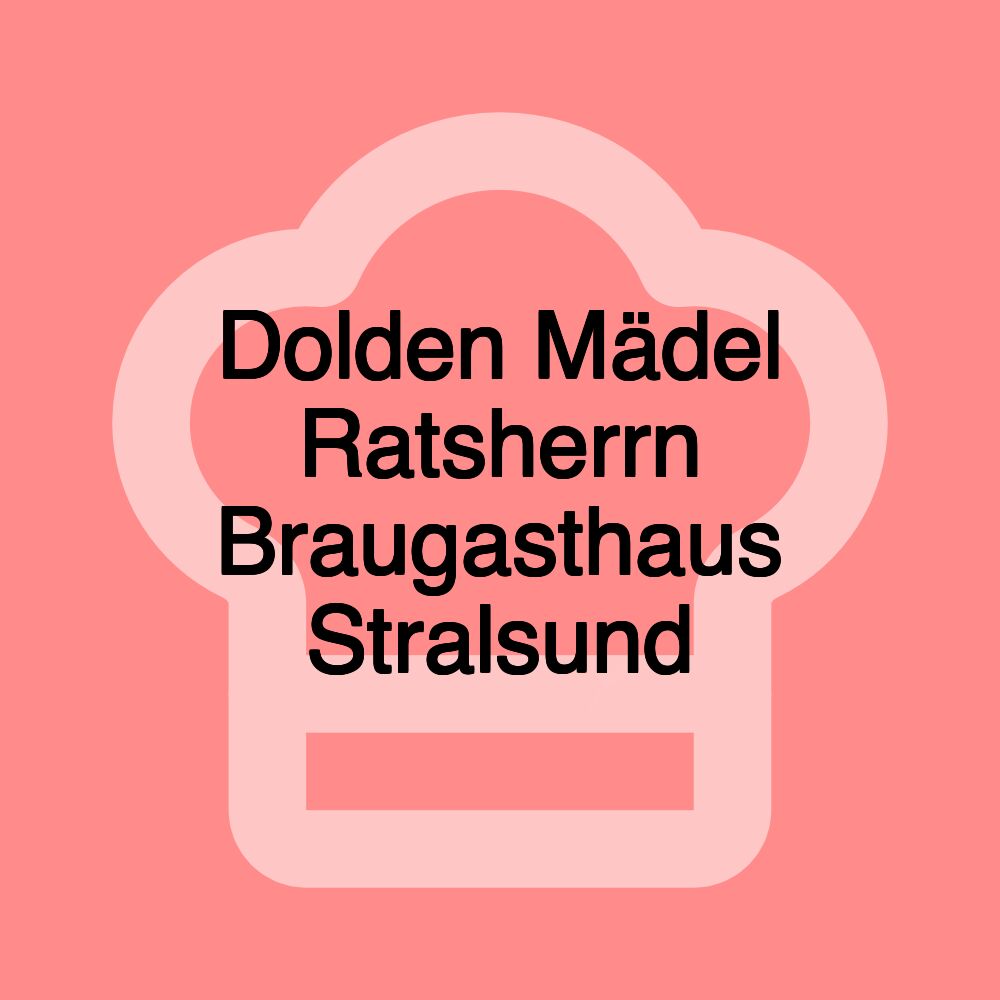 Dolden Mädel Ratsherrn Braugasthaus Stralsund
