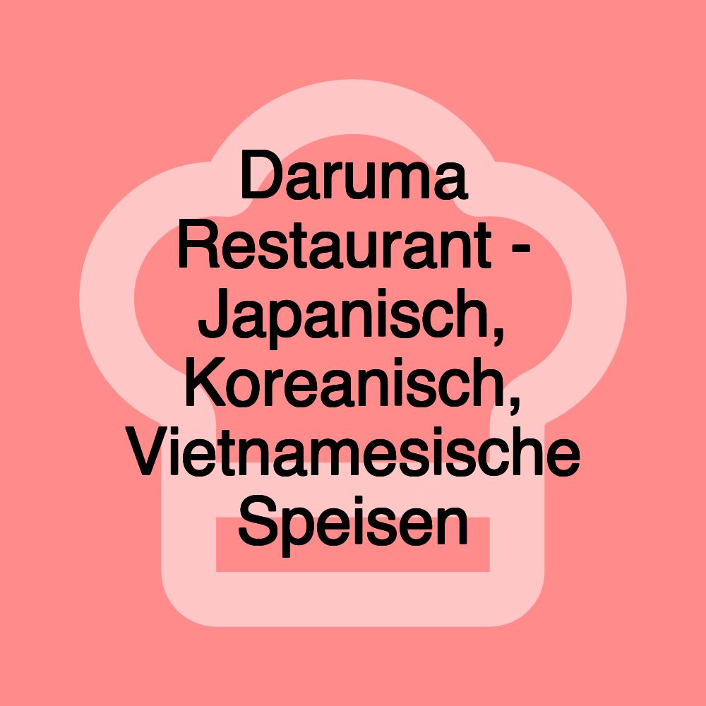 Daruma Restaurant - Japanisch, Koreanisch, Vietnamesische Speisen