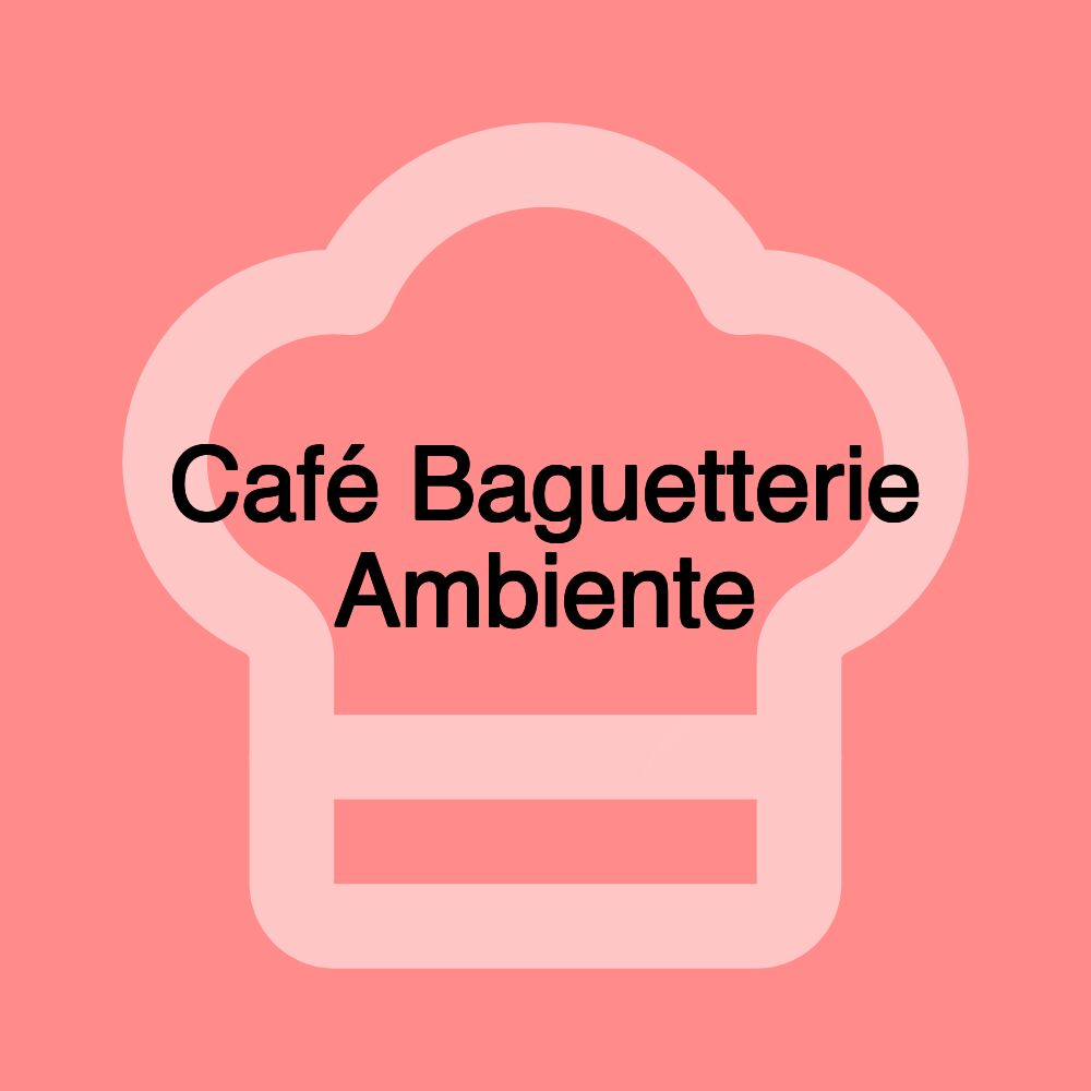 Café Baguetterie Ambiente