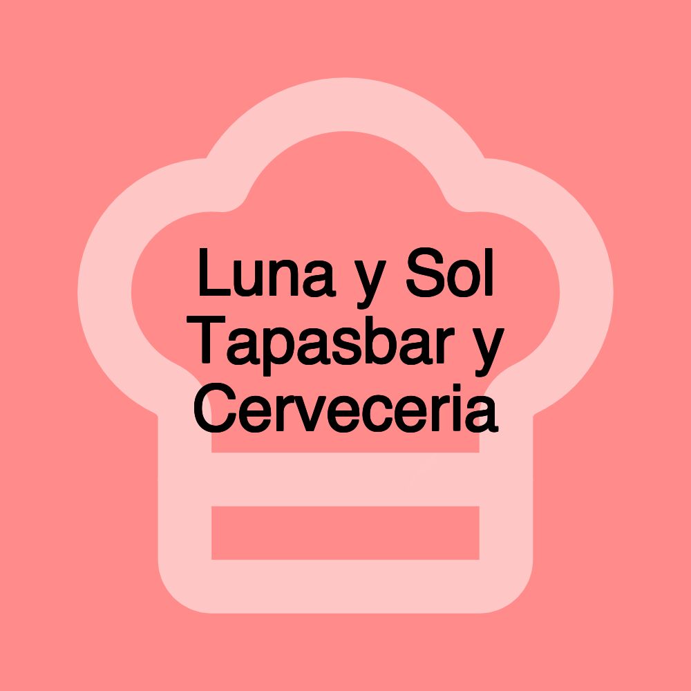 Luna y Sol Tapasbar y Cerveceria