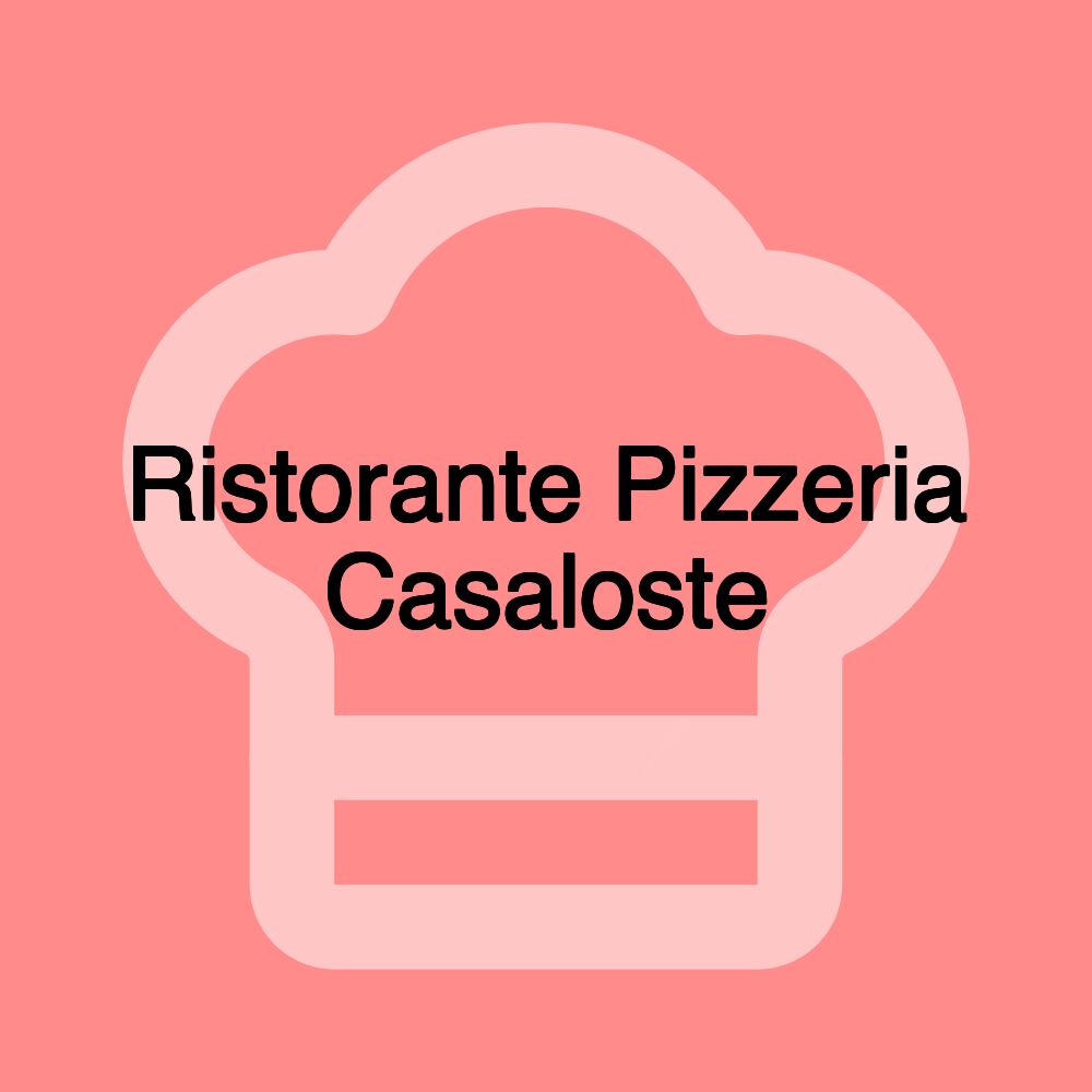 Ristorante Pizzeria Casaloste