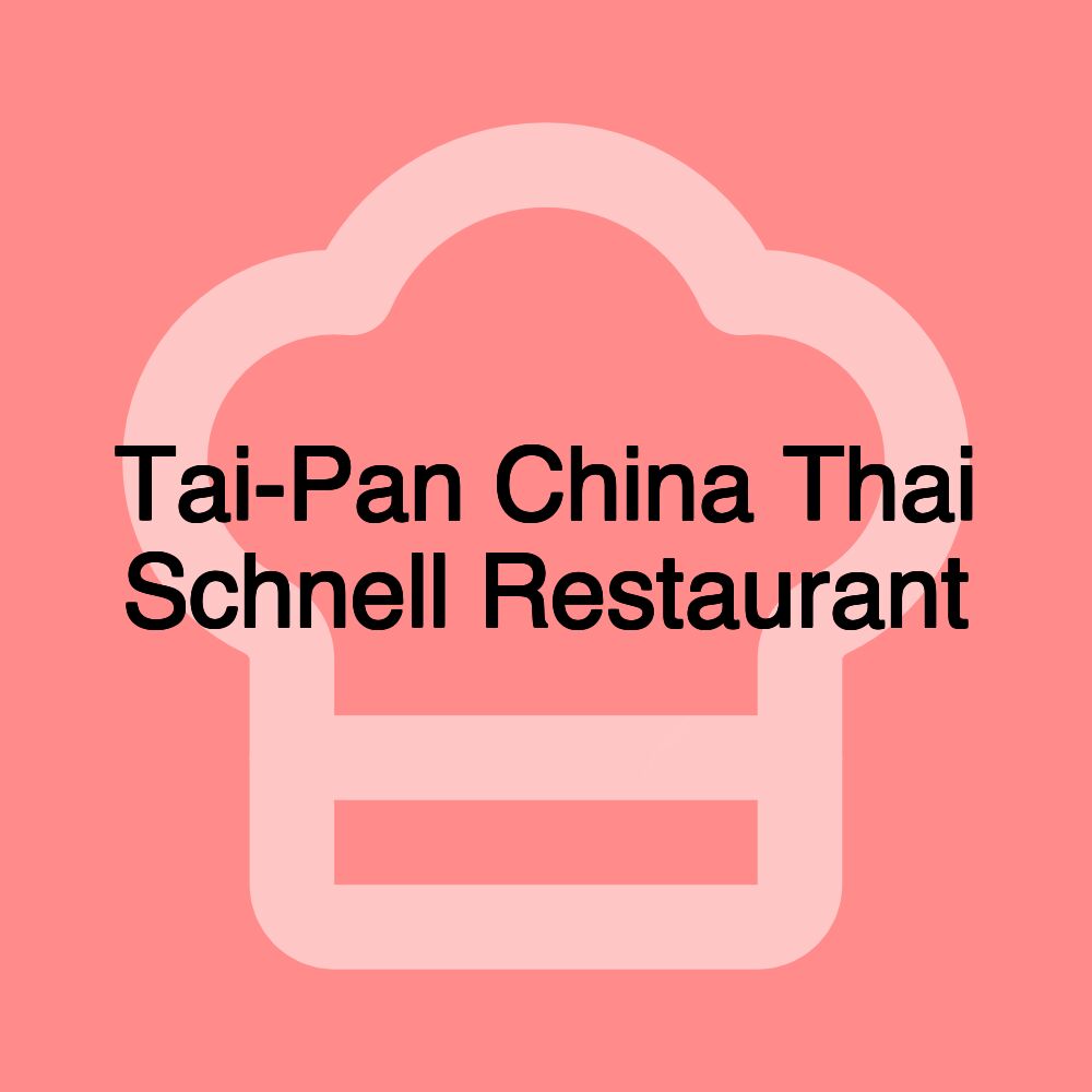 Tai-Pan China Thai Schnell Restaurant