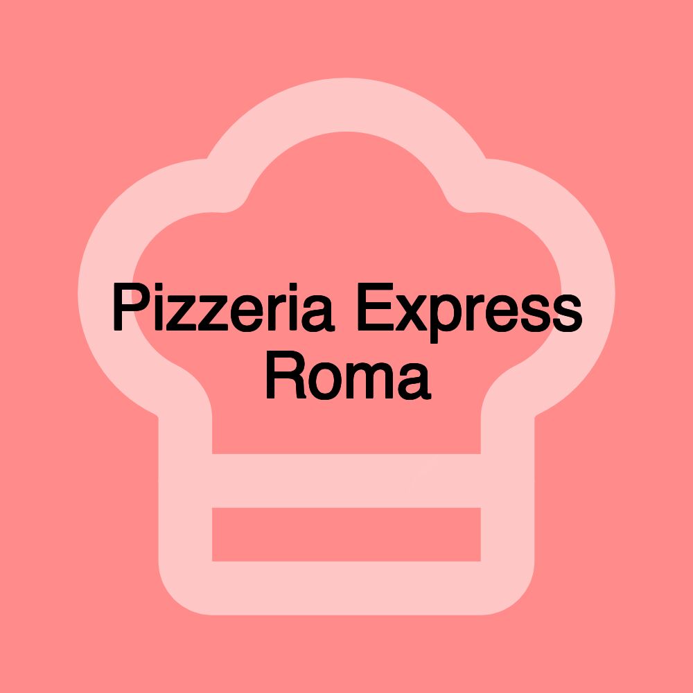 Pizzeria Express Roma