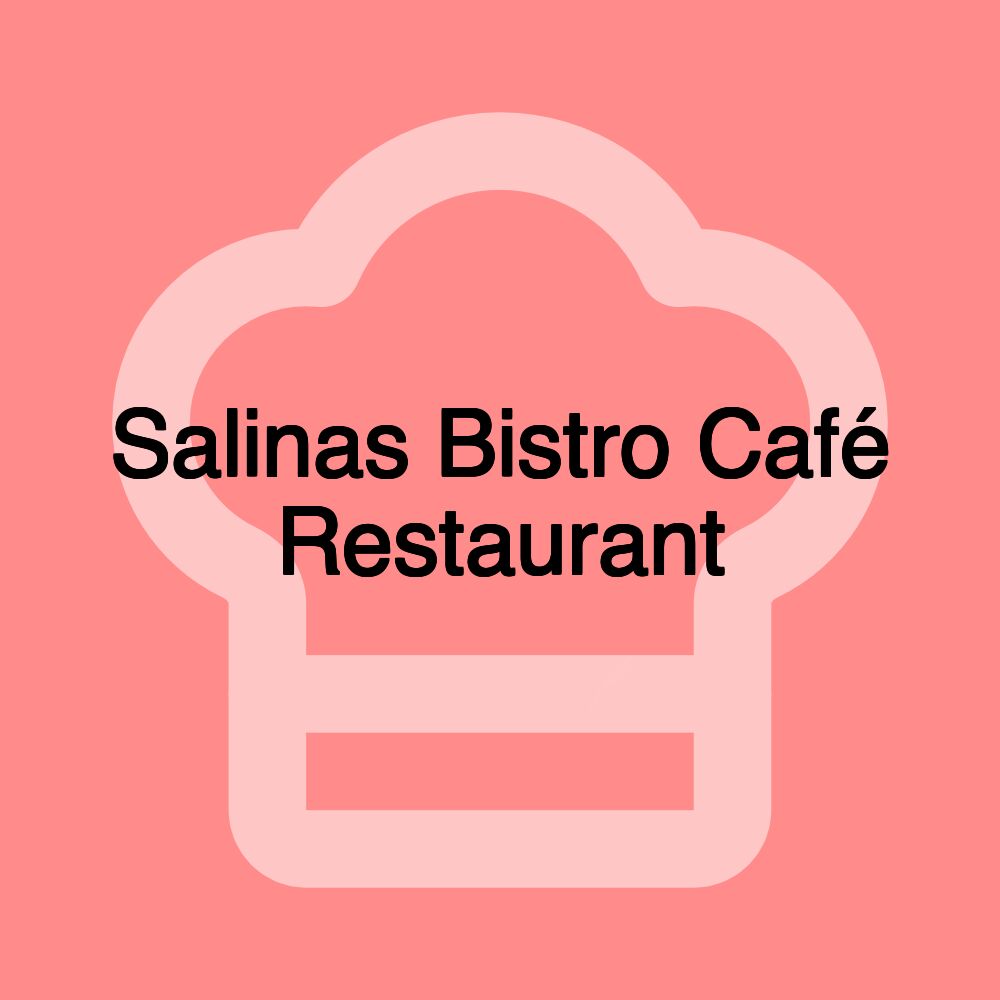 Salinas Bistro Café Restaurant Salinas Bistro Café Restaurant