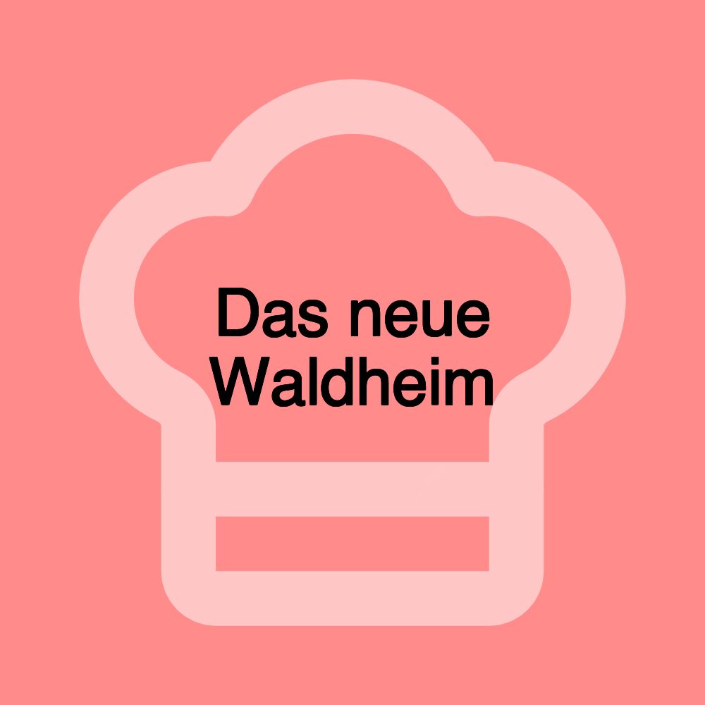 Das neue Waldheim Das neue Waldheim