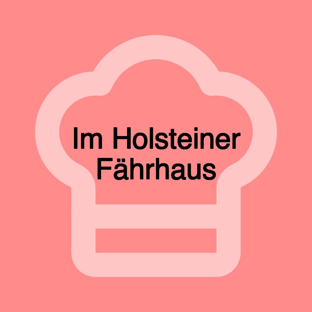 Im Holsteiner Fährhaus