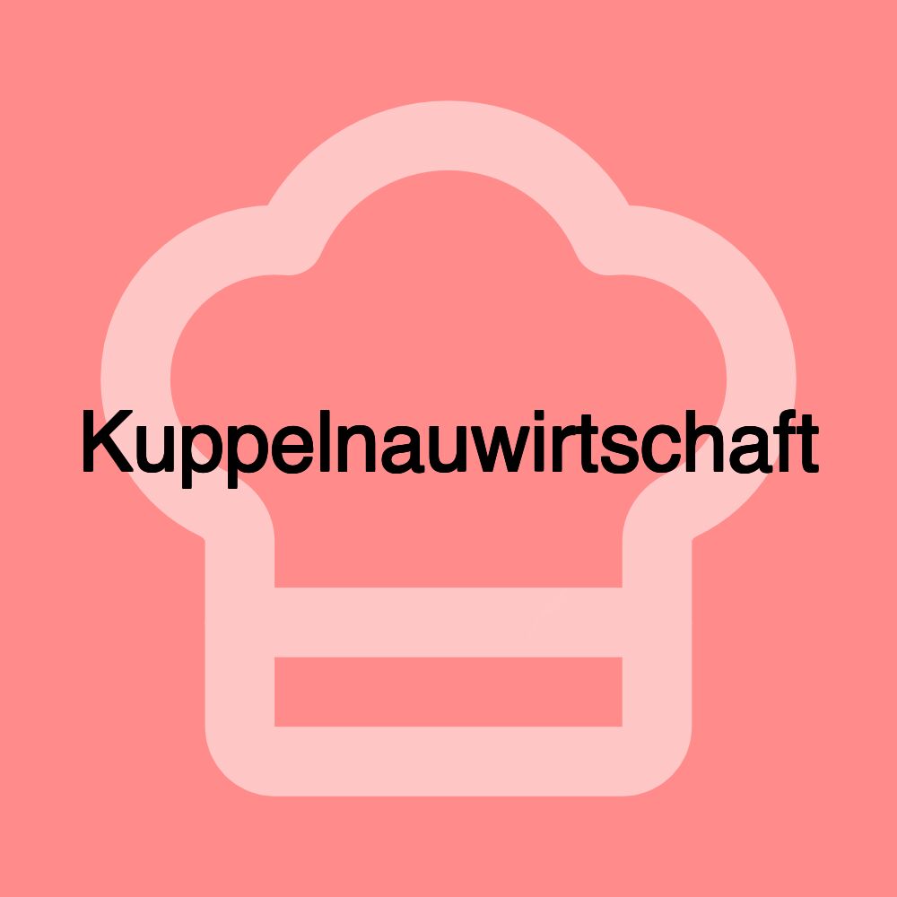 Kuppelnauwirtschaft Kuppelnauwirtschaft