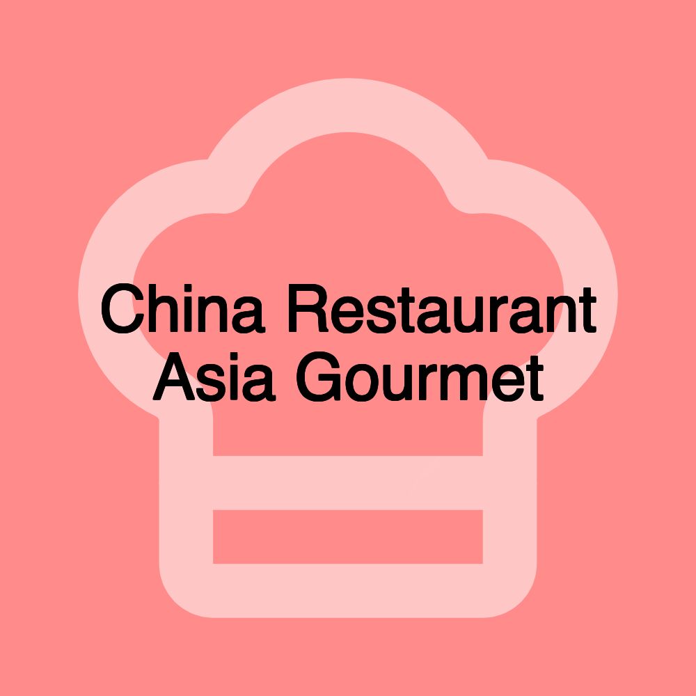 China Restaurant Asia Gourmet China Restaurant Asia Gourmet
