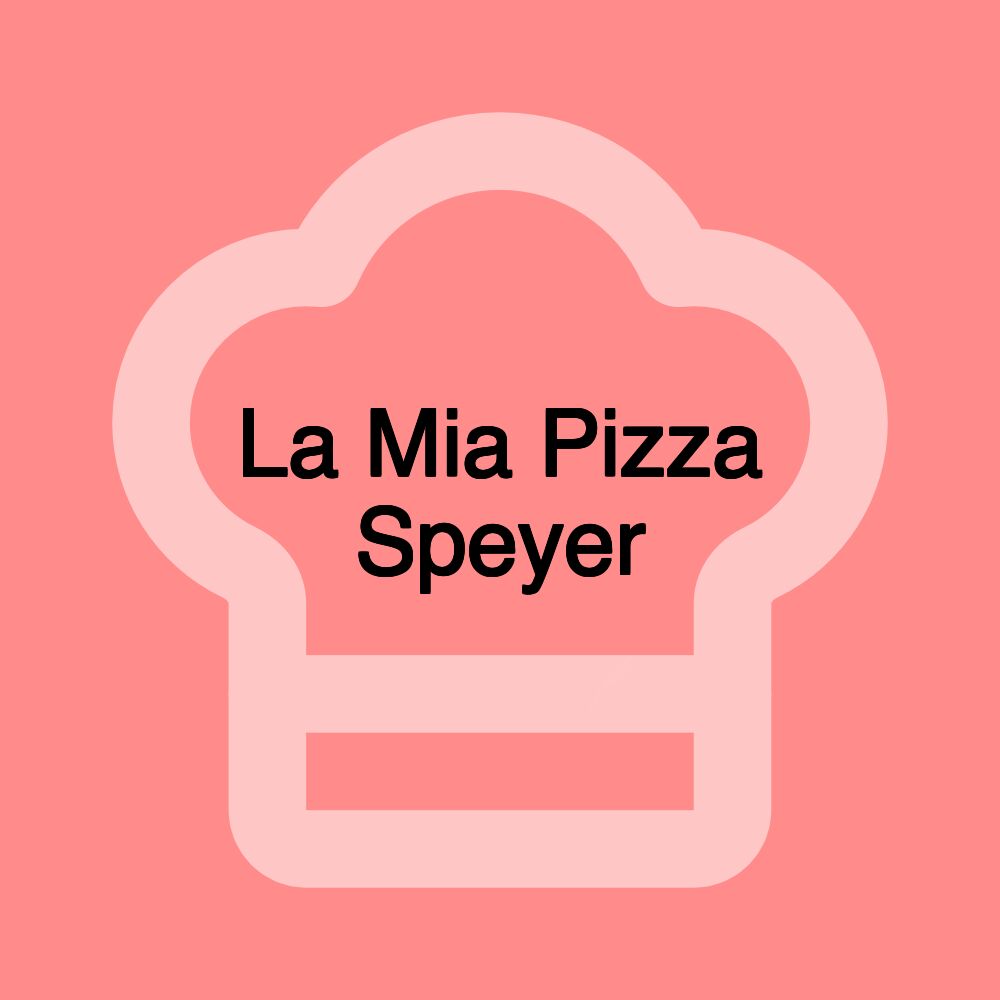 La Mia Pizza Speyer