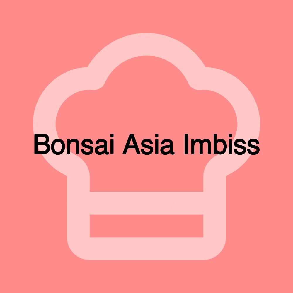 Bonsai Asia Imbiss Bonsai Asia Imbiss