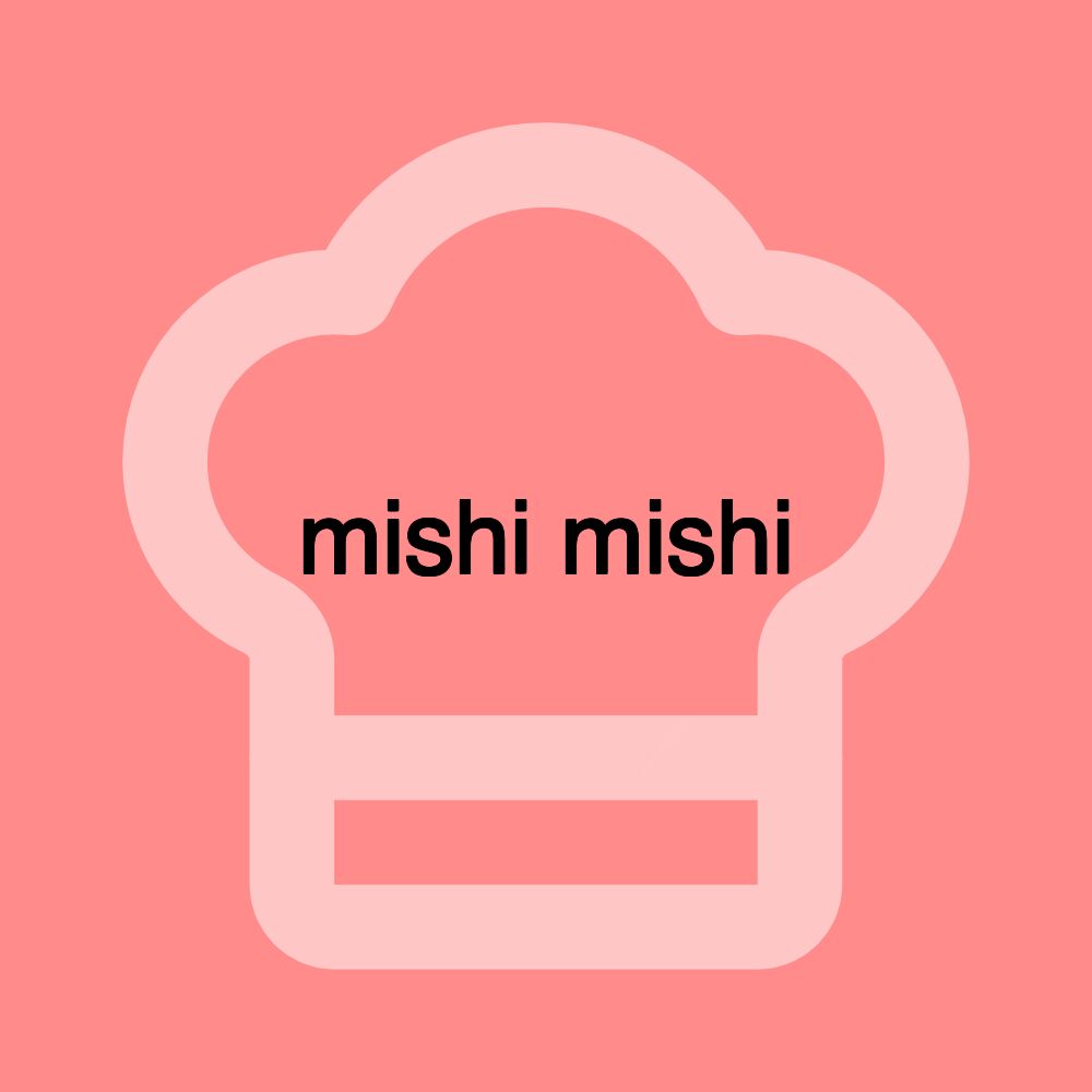 mishi mishi
