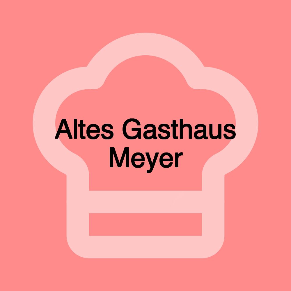 Altes Gasthaus Meyer Altes Gasthaus Meyer