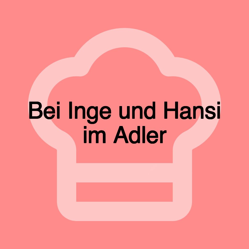 Bei Inge und Hansi im Adler