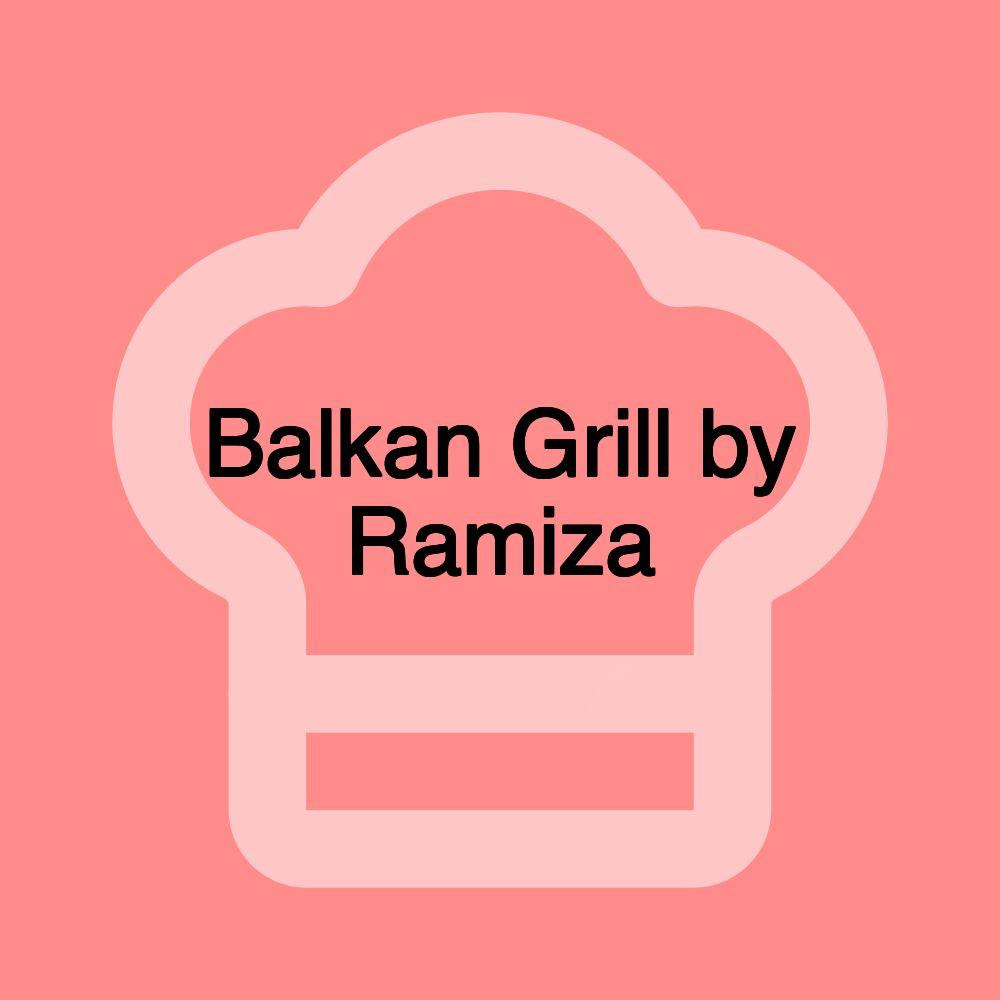 Balkan Grill by Ramiza Balkan Grill by Ramiza