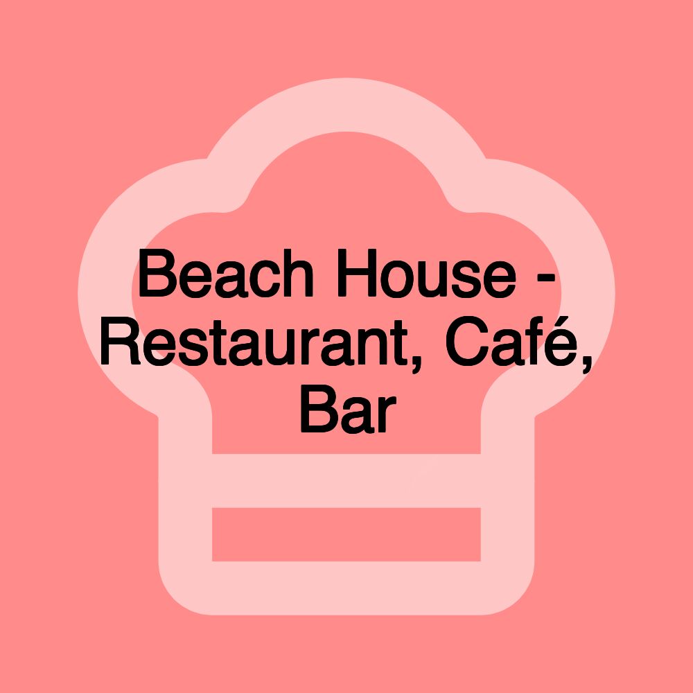 Beach House - Restaurant, Café, Bar