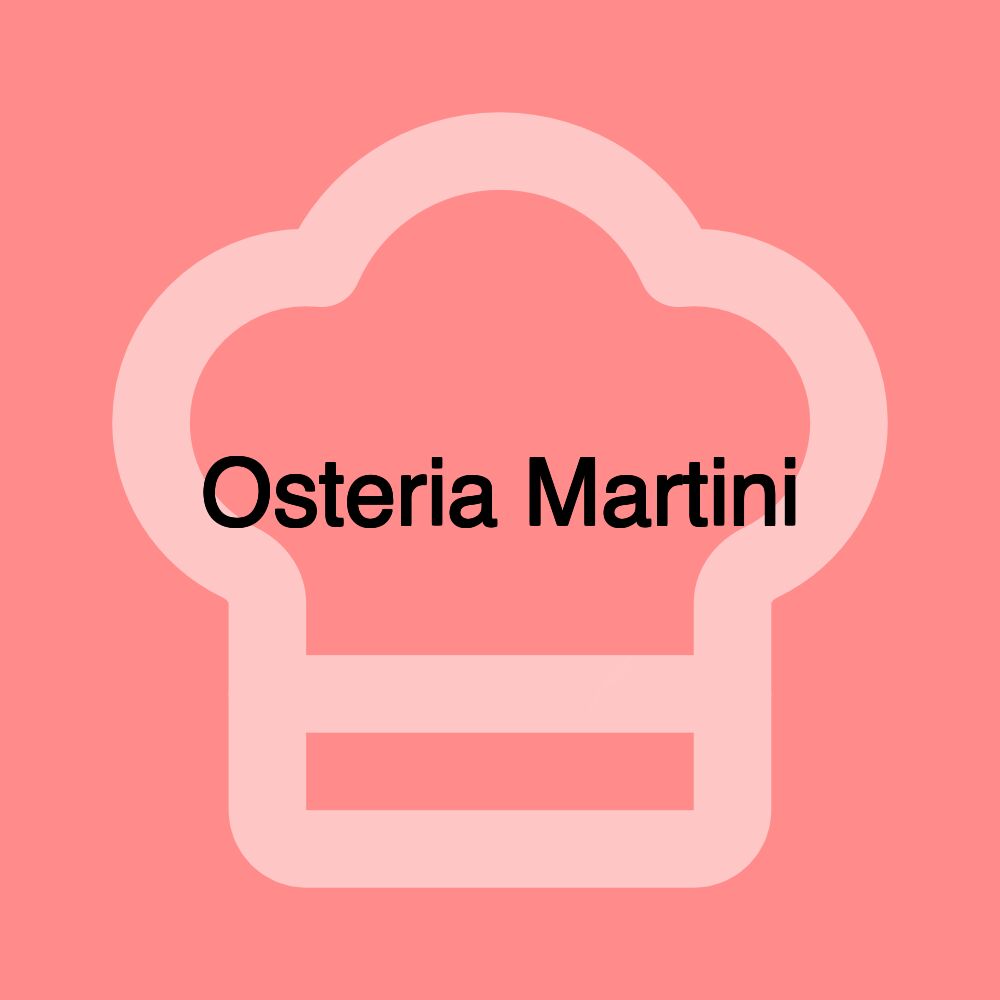 Osteria Martini Osteria Martini