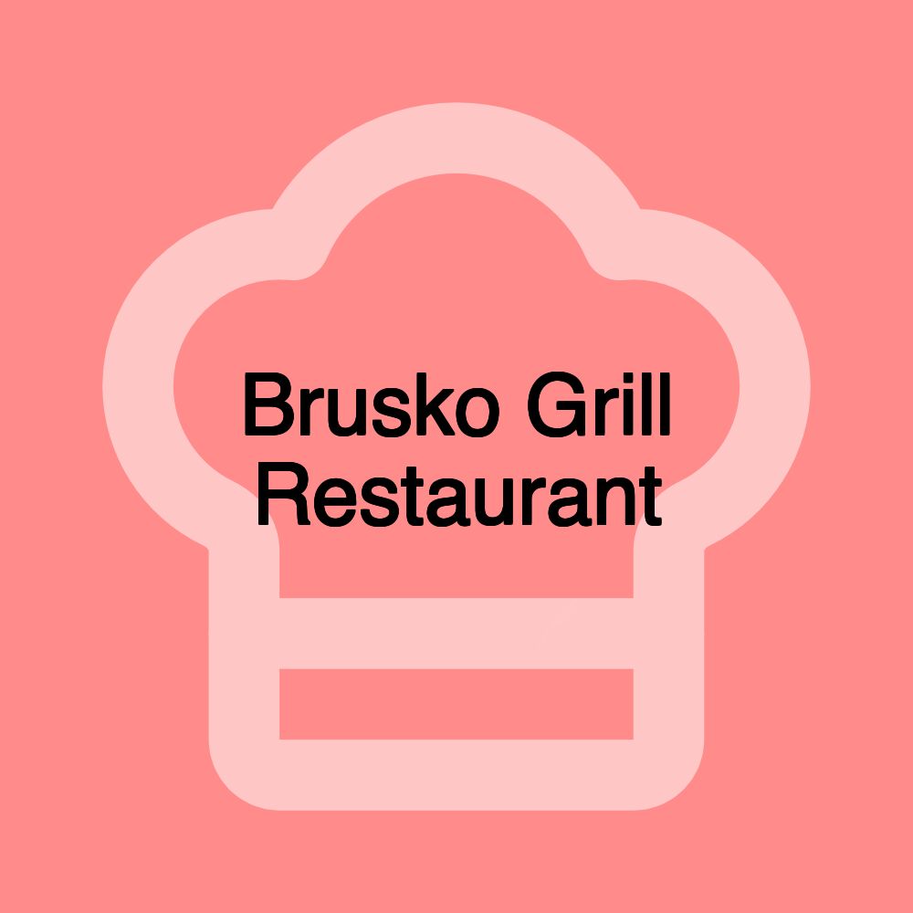 Brusko Grill Restaurant