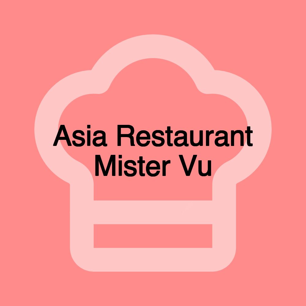 Asia Restaurant Mister Vu Asia Restaurant Mister Vu