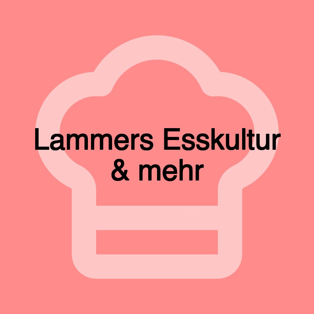 Lammers Esskultur & mehr Lammers Esskultur & mehr