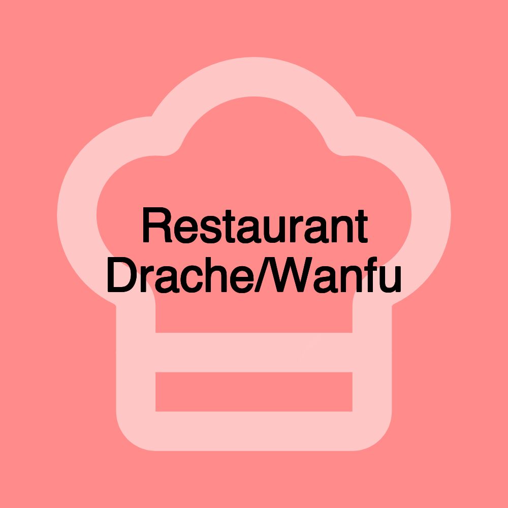 Restaurant Drache/Wanfu Restaurant Drache/Wanfu