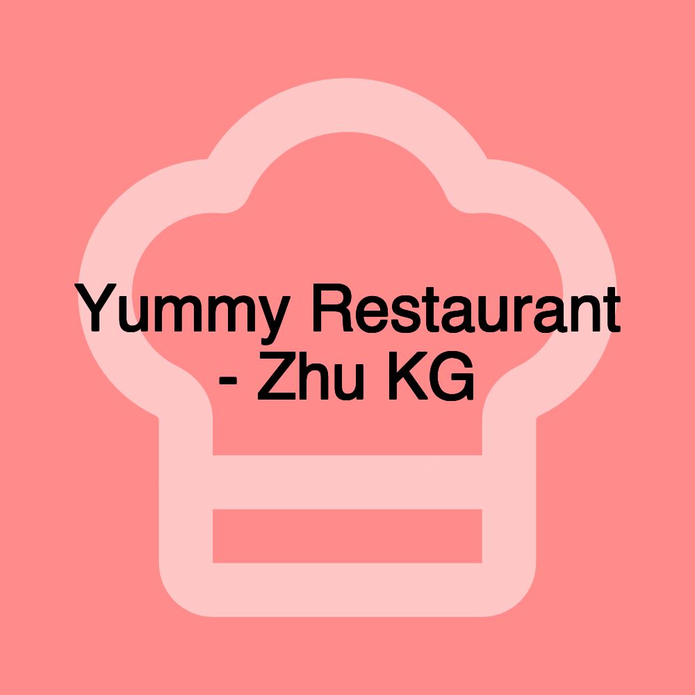Yummy Restaurant - Zhu KG