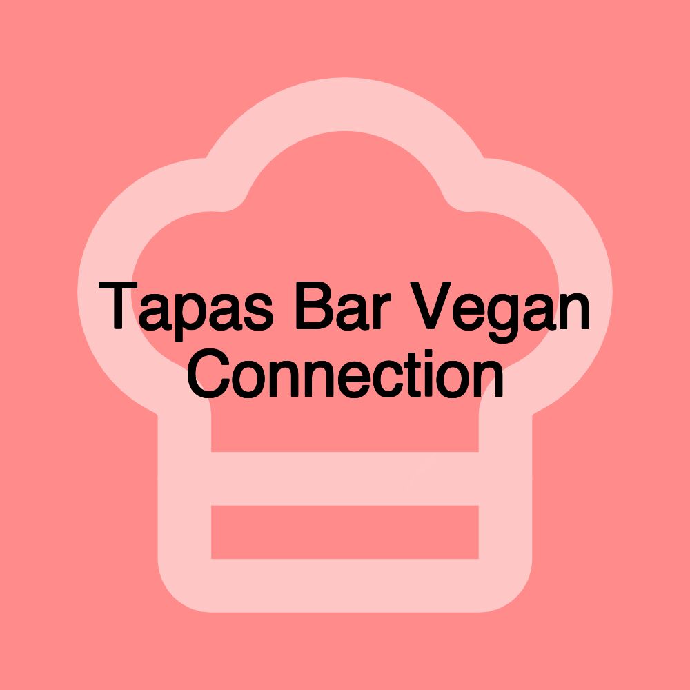 Tapas Bar Vegan Connection Tapas Bar Vegan Connection