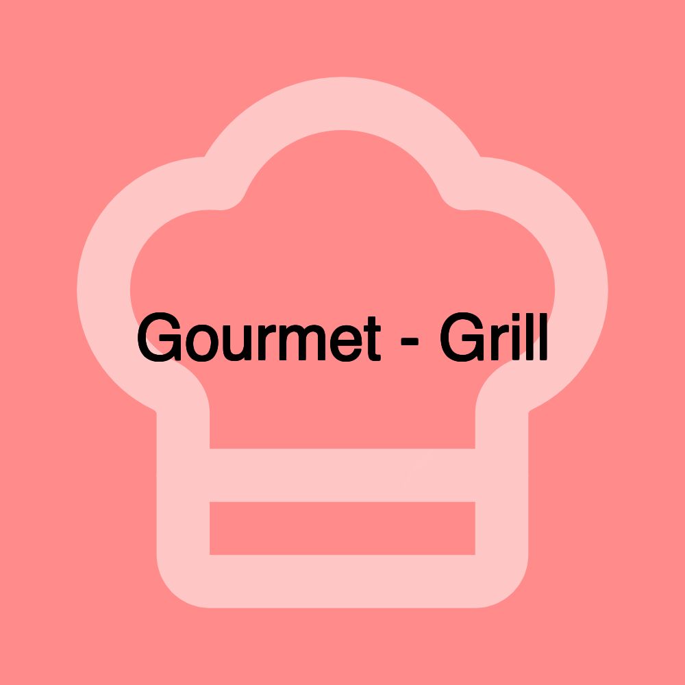 Gourmet - Grill Gourmet - Grill