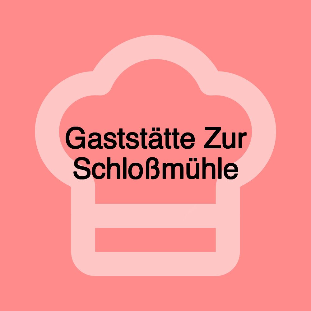 Gaststätte Zur Schloßmühle