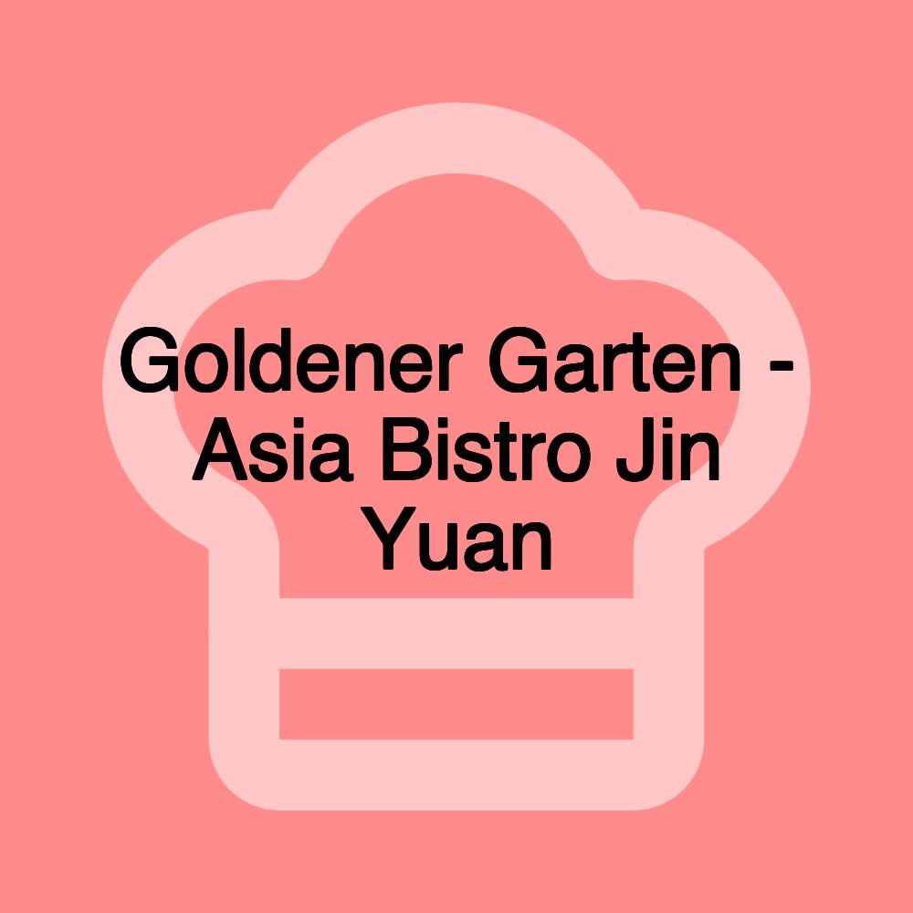 Goldener Garten - Asia Bistro Jin Yuan