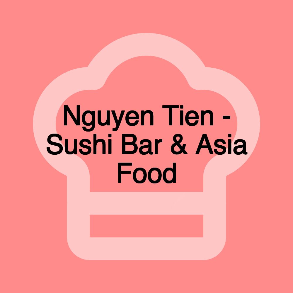 Nguyen Tien - Sushi Bar & Asia Food