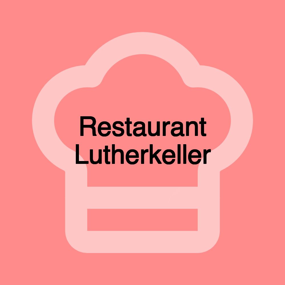 Restaurant Lutherkeller Restaurant Lutherkeller