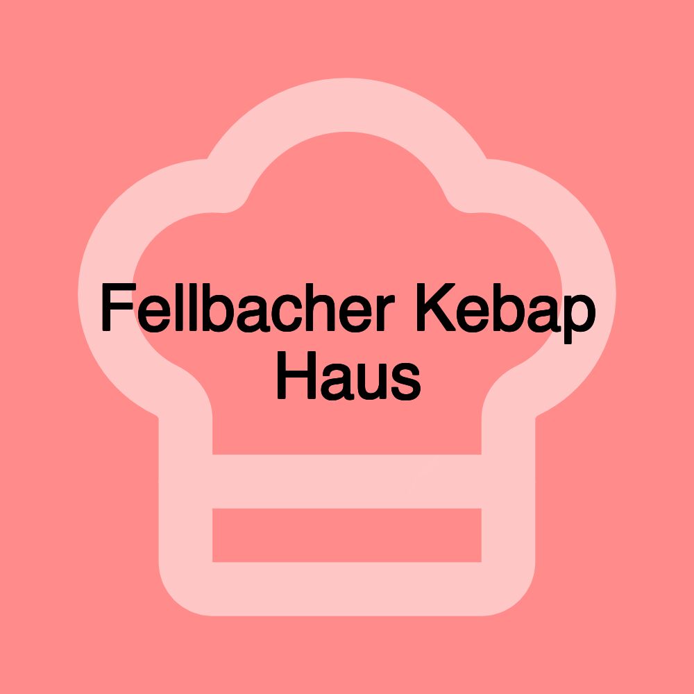 Fellbacher Kebap Haus Fellbacher Kebap Haus