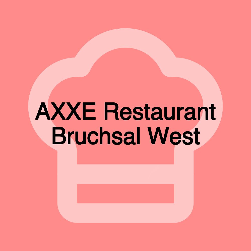 AXXE Restaurant Bruchsal West
