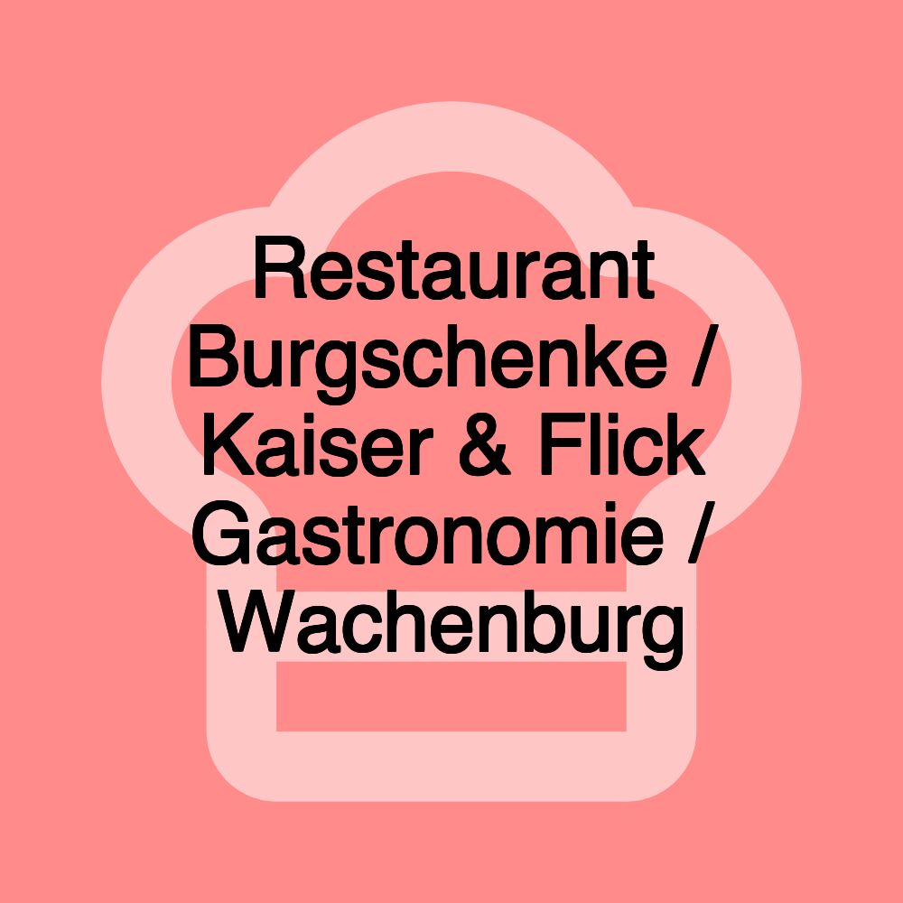 Restaurant Burgschenke / Kaiser & Flick Gastronomie / Wachenburg Restaurant Burgschenke / Kaiser & Flick Gastronomie / Wachenburg