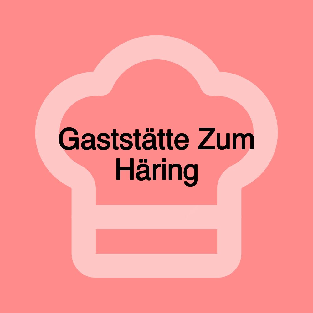 Gaststätte Zum Häring Gaststätte Zum Häring