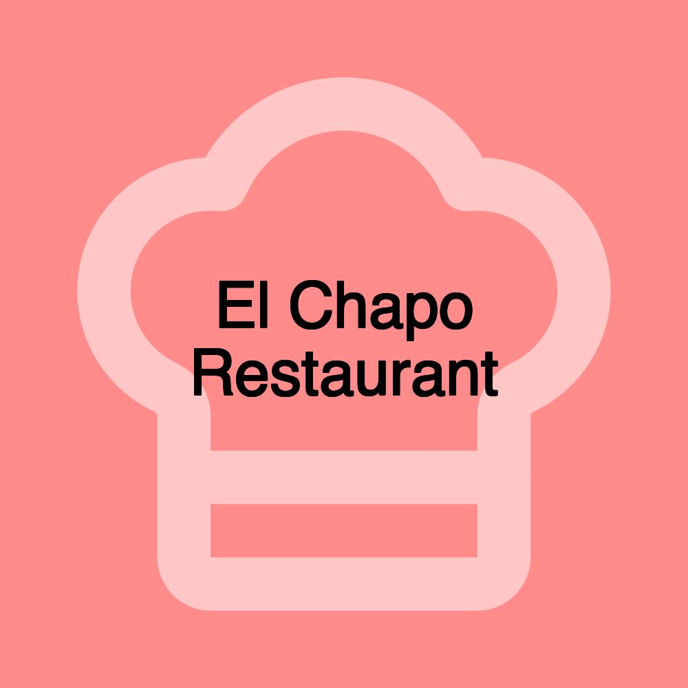 El Chapo Restaurant