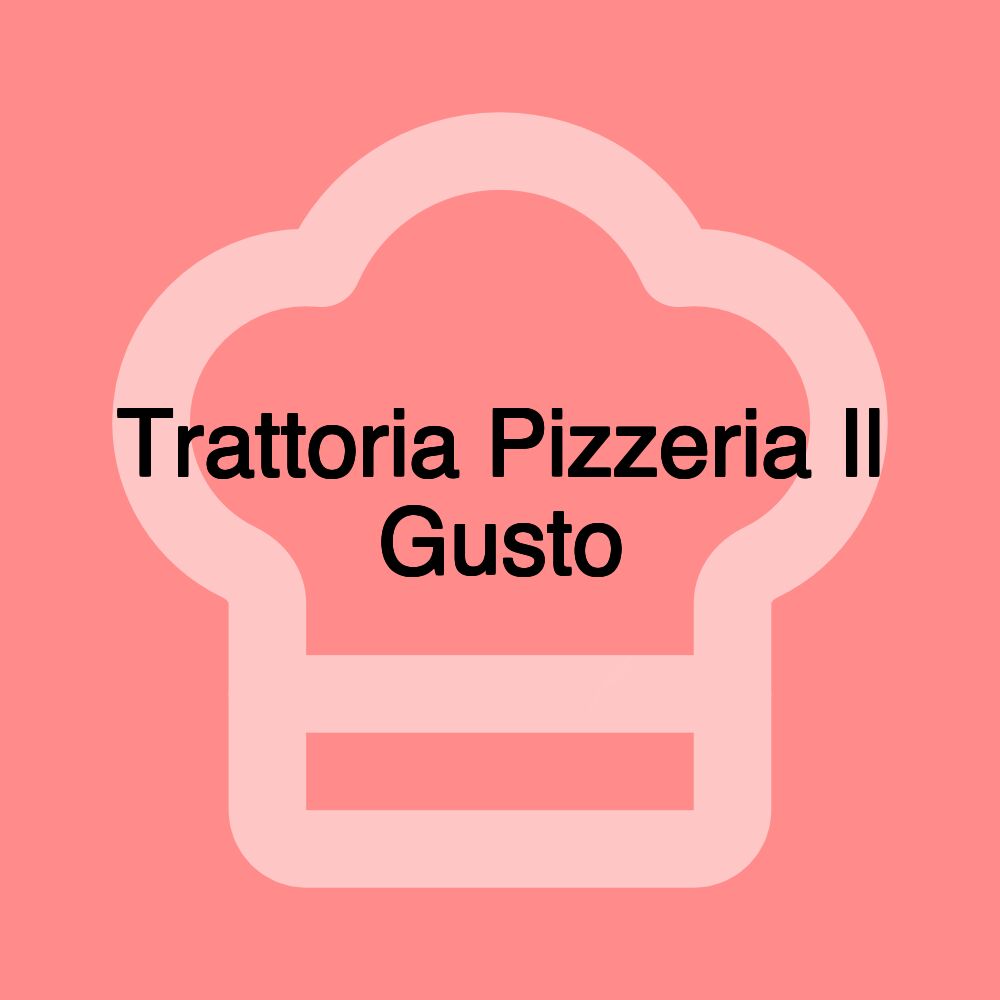 Trattoria Pizzeria Il Gusto Trattoria Pizzeria Il Gusto