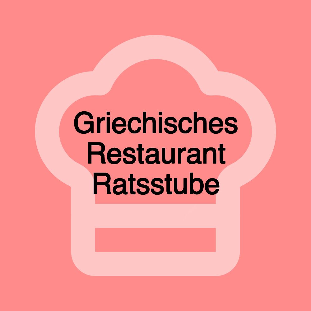 Griechisches Restaurant Ratsstube Griechisches Restaurant Ratsstube