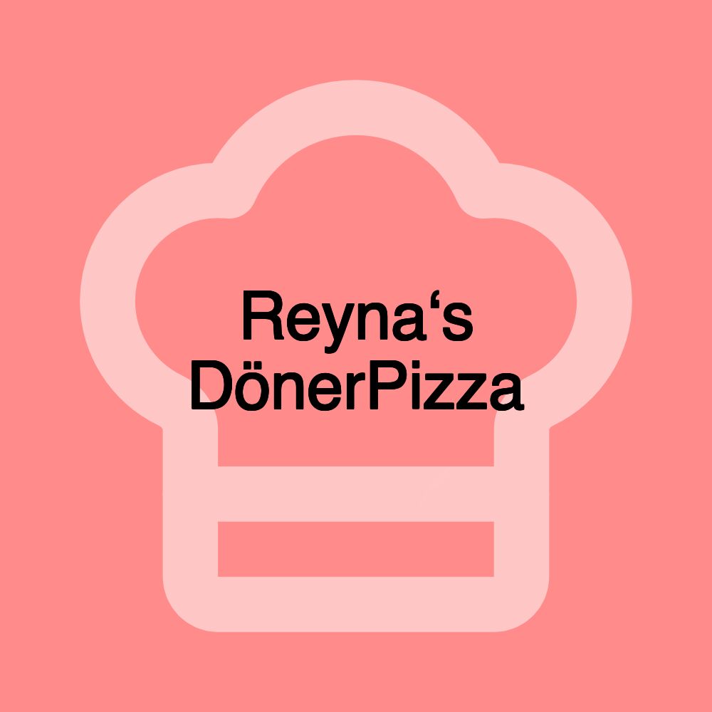 Reyna‘s DönerPizza Reyna‘s DönerPizza